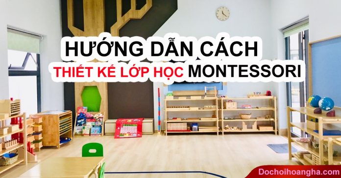 Hướng dẫn cách thiết kế phòng lớp học Montessori mầm non